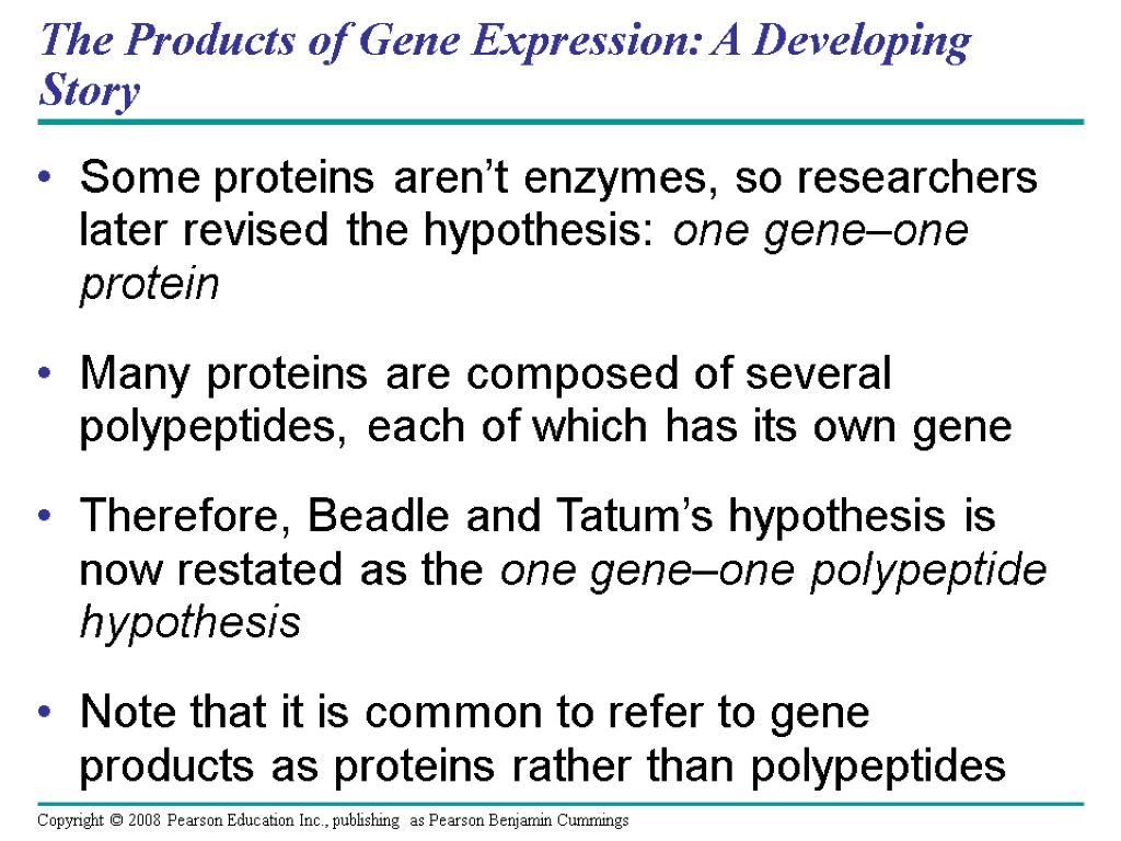 The Products of Gene Expression: A Developing Story Some proteins aren’t enzymes, so researchers